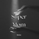 Super Mom Single