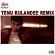 Tenu Bulandee Remix Single