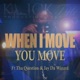 When I Move You Move feat Tha Question Jay da Wizard Single