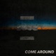 Come Around Single