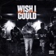 Wish I Could feat LB SPIFFY Single