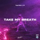 Take My Breath Single