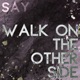 Walk On the Other Side Single
