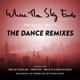 Where the Sky Ends The Dance Remixes EP