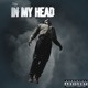 In My Head Single