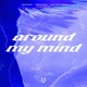 Around My Mind HardTekk feat Zak Conner Single