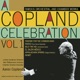 A Copland Celebration Vol I