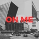 ON ME Single