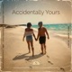 Accidentally Yours Single