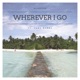 Wherever I Go feat Luna Bands Single