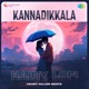 Kannadikkala Rainy Lofi Single