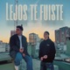 Lejos te fuiste feat Facu Paz Versión Acústica Single