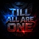 Til All Are One Single