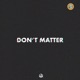 Don t Matter Single