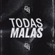 TODAS MALAS Single