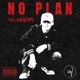 No Plan Single