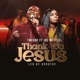 Thank You Jesus feat Joe Mettle Single