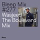 Bleep Mix 277 Waajeed The Boulevard DJ Mix