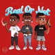 Real or Not feat BlueJayWangteam Lil Damage Single