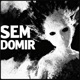 SEM DOMIR EP