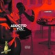 Addicted To You Single