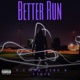 Better Run feat Ether Single
