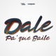 Dale Pa Que Baile Single