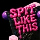 Spit like this Single