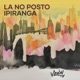 LA NO POSTO IPIRANGA Single