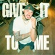 Give It to Me Single