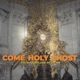 Come Holy Ghost Single