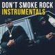 Don t Smoke Rock Instrumentals