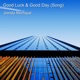 Good Luck Good Day Song Single