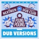 Pound for Pound Dub Versions