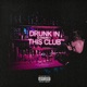Drunk In This Club Single