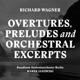 Wagner Overtures Preludes and Orchestral Excerpts