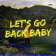 Let s go back baby Single