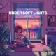 Under Soft Lights feat loonatic Single