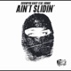 Ain t Slidin feat Homie Single