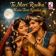 Tu Meri Radha Main Tera Kanha Single