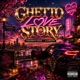 GHETTO LOVE STORY Single