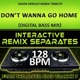 Don t Wanna Go Home Jason Derulo Remix Tribute 128 BPM Interactive Remix Separates EP