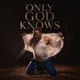 Only God Knows Single