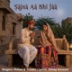 Sajana Aa Bhi Jaa Single