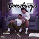 Goosebumps Single