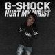 G Shock hurt my wrist Single