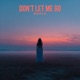 Don t Let Me Go Single