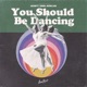 You Should Be Dancing Single