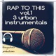 RAP to This Vol 1 3 Urban Instrumentals Instrumental Single