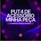 Put4 de Acessório Minha Peça Single